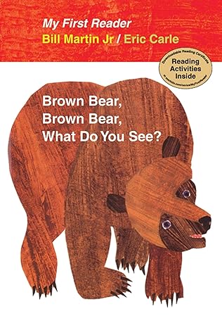Brown Bear, Brown Bear, What Do You See? - Bill Martin Jr and Eric Carle