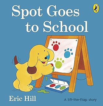 Spot Goes to School - The original life-the-flap book - Eric Hill