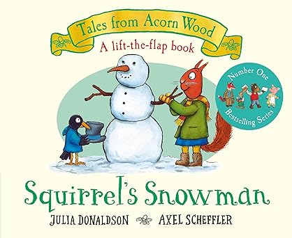 Squirrel's Snowman - Tales from Acron Wood - A lift-the-flap book - Julia Donaldson and Axel Scheffler