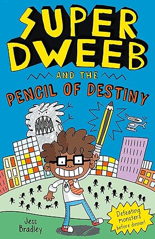 Super Dweeb and the Pencil of Destiny - Jess Bradley