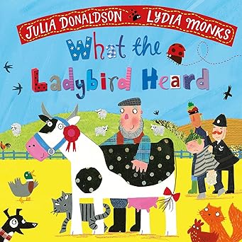 What the Ladybird Heard Book - Julia Donaldson and Lydia Monks